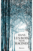 Dans les bois, nos racines