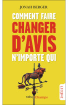 Comment faire changer d'avis n'importe qui