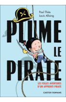 Plume le pirate - les folles aventures d'un apprenti pirate