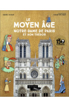 Mes 150 pourquoi - le moyen âge. notre-dame de paris et son trésor