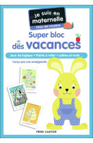 Je suis en maternelle - je suis en maternelle - super bloc des vacances - chez les moyens