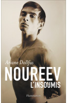 Noureev, l'insoumis