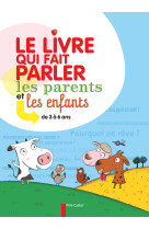 Le livre qui fait parler les parents et les enfants de 3 à 6 ans