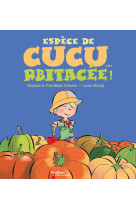 Espèce de cucurbitacée!