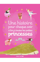 Une histoire pour chaque soir à lire à toutes les petites princesses