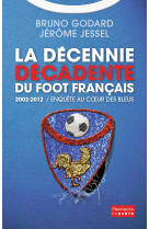 La décennie décadente du foot français