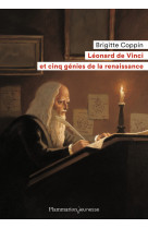 Léonard de vinci et cinq génies de la renaissance