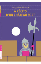 6 récits d'un château fort