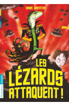 Les lézards attaquent!