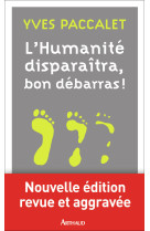 L'humanité disparaîtra, bon débarras