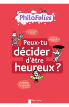 Philofolies - peux-tu décider d'être heureux ?