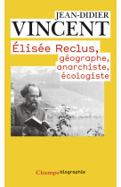 Elisée reclus - géographe, anarchiste, écologiste