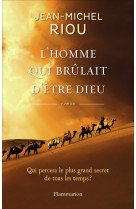 L'homme qui brûlait d'être dieu