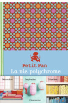 Petit pan, la vie polychrome