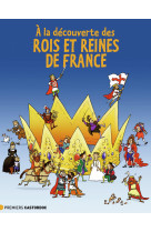 à la découverte des rois et reines de france