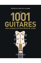 Les 1001 guitares avec lesquelles vous rêvez de jouer