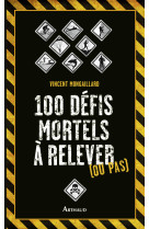 100 défis mortels à relever (ou pas)