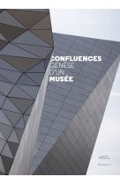 Confluences. genèse d'un musée