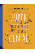 Super manuel pour devenir un écrivain génial