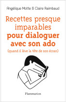 Recettes presque imparables pour dialoguer avec son ado