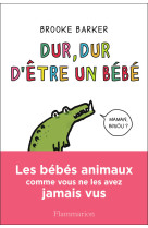 Dur, dur d'être un bébé