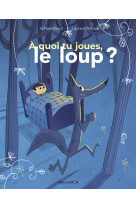 à quoi tu joues, le loup ?