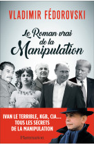 Le roman vrai de la manipulation