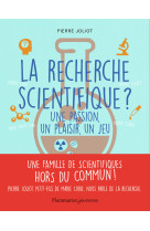 La recherche scientifique ?