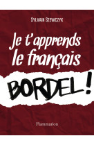 Je t'apprends le français, bordel !