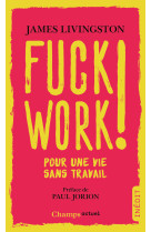 Fuck work !