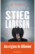 La folle enquête de stieg larsson