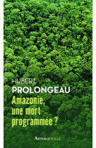 Amazonie, une mort programmée ?