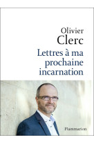 Lettres à ma prochaine incarnation