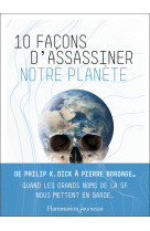 10 façons d'assassiner notre planète