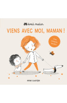 Viens avec moi, maman !