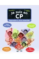 Je suis en cp - apprendre à vivre ensemble