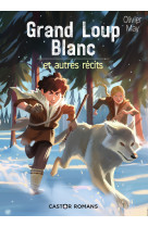 Grand loup blanc et autres récits