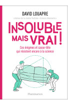 Insoluble mais vrai !