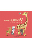 Pourquoi la girafe a-t-elle un long cou ?