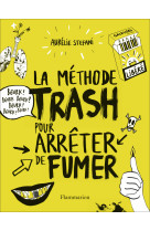 La méthode trash pour arrêter de fumer