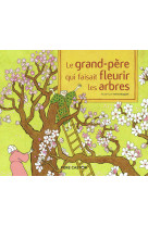 Le grand-père qui faisait fleurir les arbres - un conte de la tradition japonaise