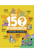 Mes 150 pourquoi - l'histoire de france