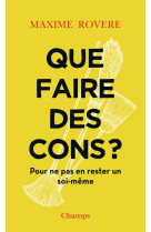 Que faire des cons ?