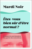 êtes-vous bien sûr d'être normal ?