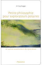 Petite philosophie pour explorateurs polaires