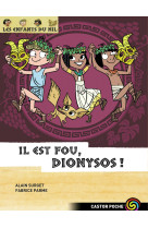 Il est fou dionysos