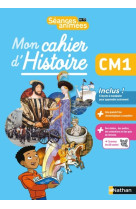 Séances animées - mon cahier d'histoire cm1