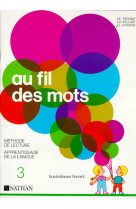 Au fils des mots cp lecture 3 livret