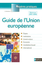 Le guide de l'union europeenne 2007 - reperes pratiques