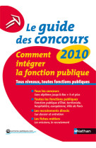 Le guide des concours 2010 n19 comment integrer la fonction publique tous niveaux toutes fonctions